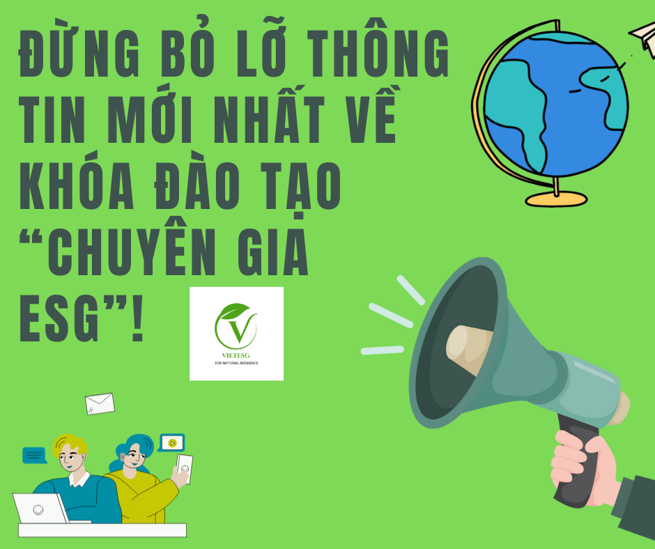 Đừng bỏ lỡ thông tin mới nhất về khóa đào tạo “Chuyên gia ESG”!