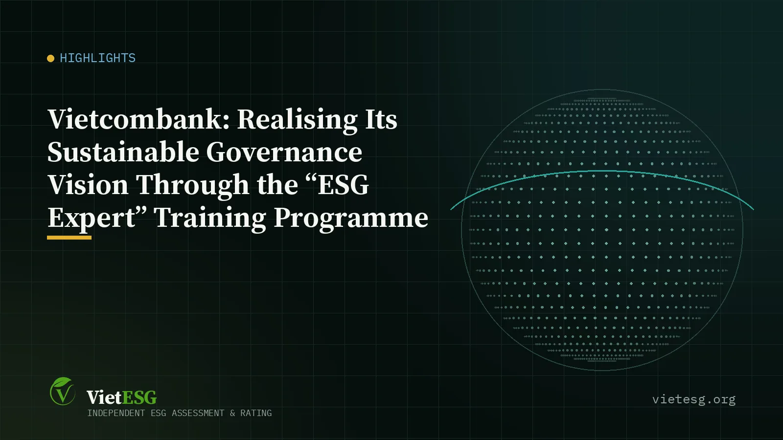 VIETCOMBANK: REALISING ITS SUSTAINABLE GOVERNANCE VISION THROUGH THE “ESG EXPERT” TRAINING PROGRAMME