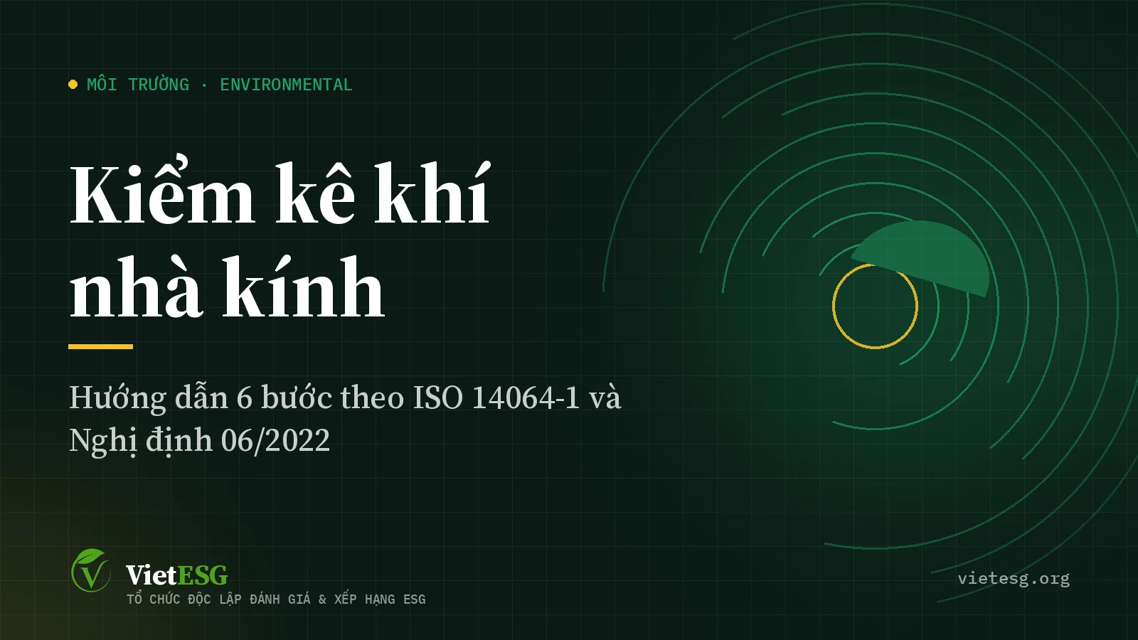 Kiểm kê khí nhà kính là gì? Hướng dẫn 6 bước theo ISO 14064-1 và Nghị định 06/2022