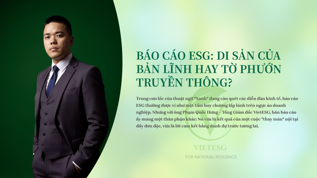 BÁO CÁO ESG: DI SẢN CỦA BẢN LĨNH HAY TỜ PHƯỚN TRUYỀN THÔNG?