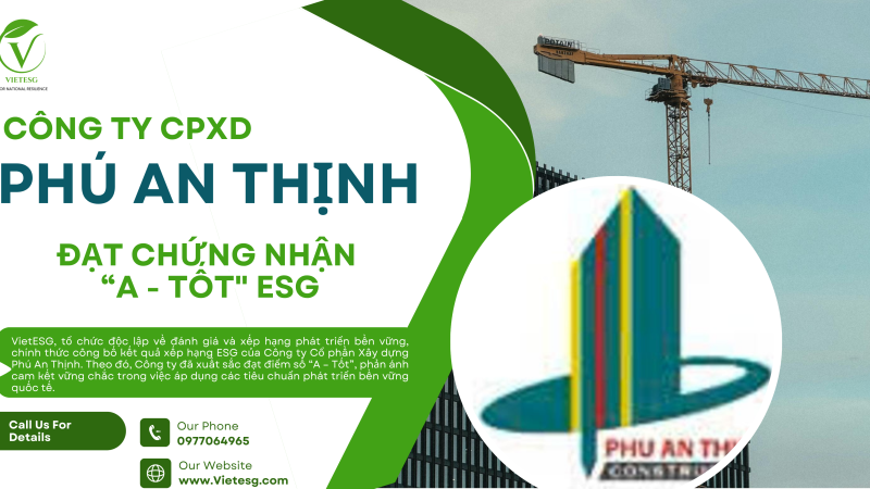 CÔNG TY CPXD PHÚ AN THỊNH ĐẠT CHỨNG NHẬN “A – TỐT” VỀ ESG
